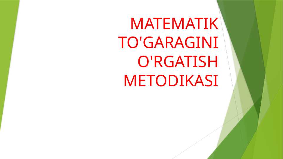 MATEMATIK TO'GARAGINI O'RGATISH METODIKASI