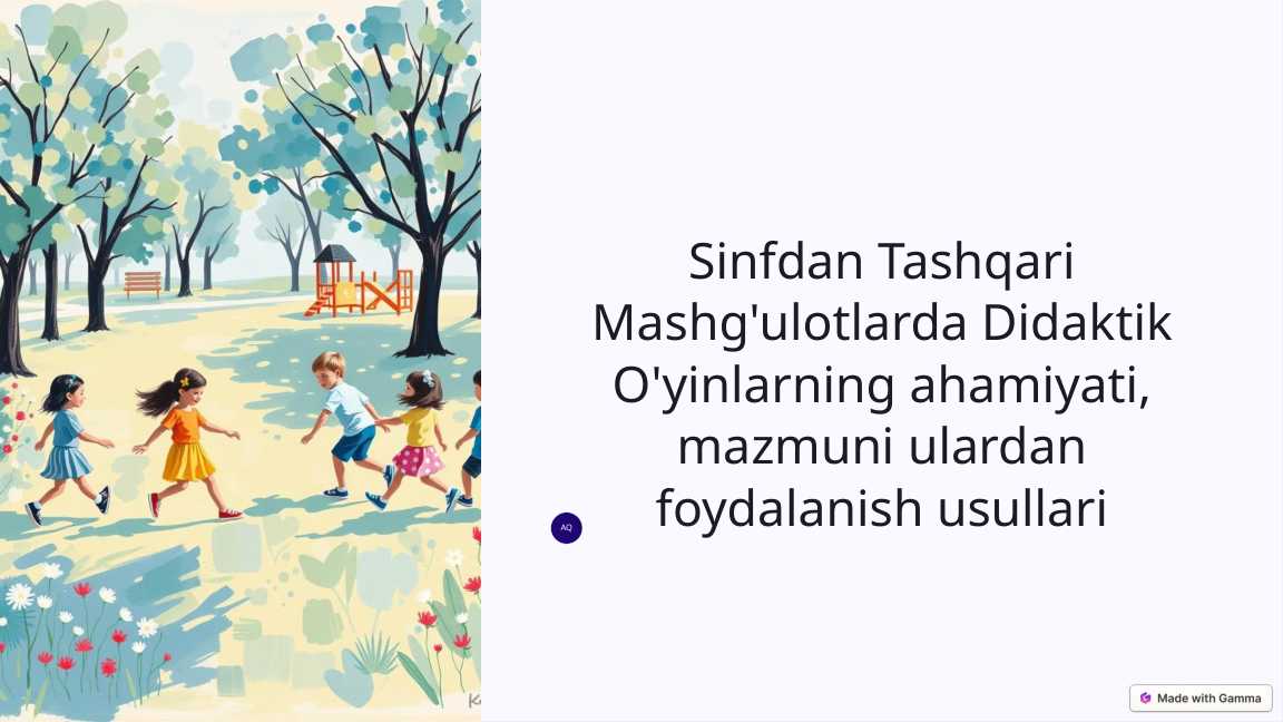 Sinfdan Tashqari Mashg'ulotlarda Didaktik O'yinlarning ahamiyati