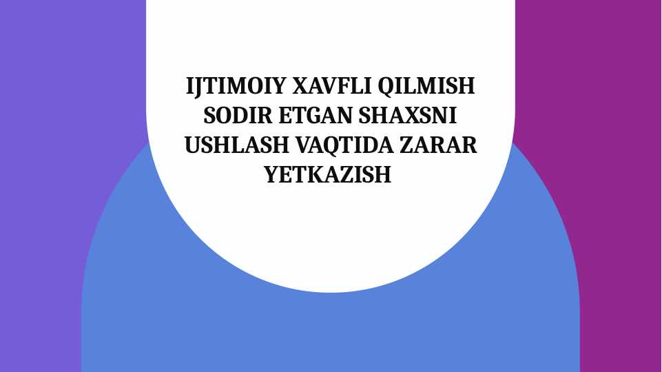 Ijtimoiy xavfli qilmish sodir etgan shaxsni ushlash vaqtida