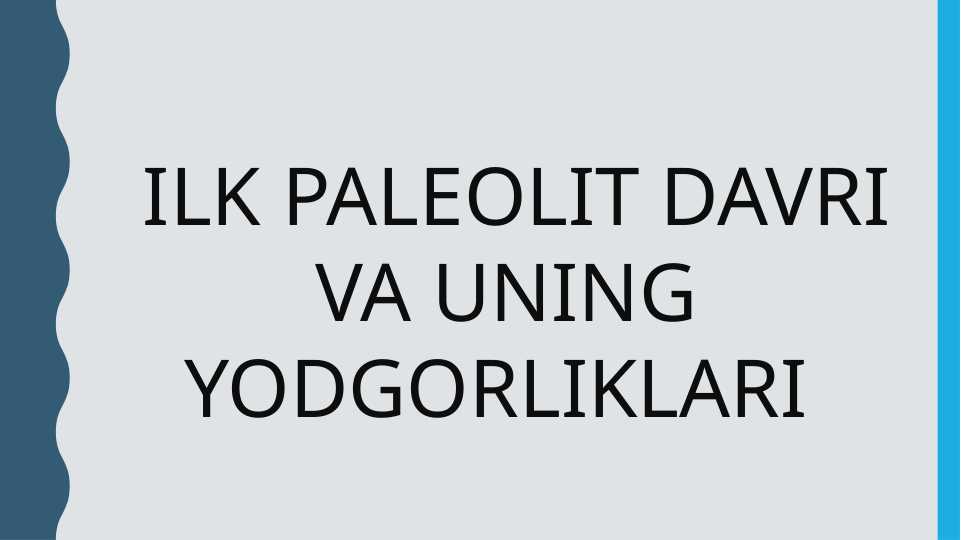 ilk paleolit davri va uning yodgorliklari