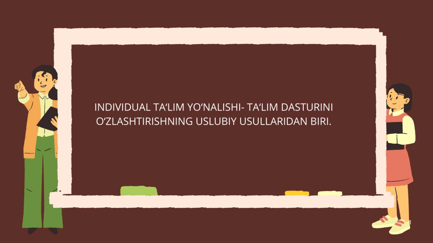 Individual ta'lim yo'nalishi - ta'lim dasturini o'zlashtirishning uslubiy usullaridan biri