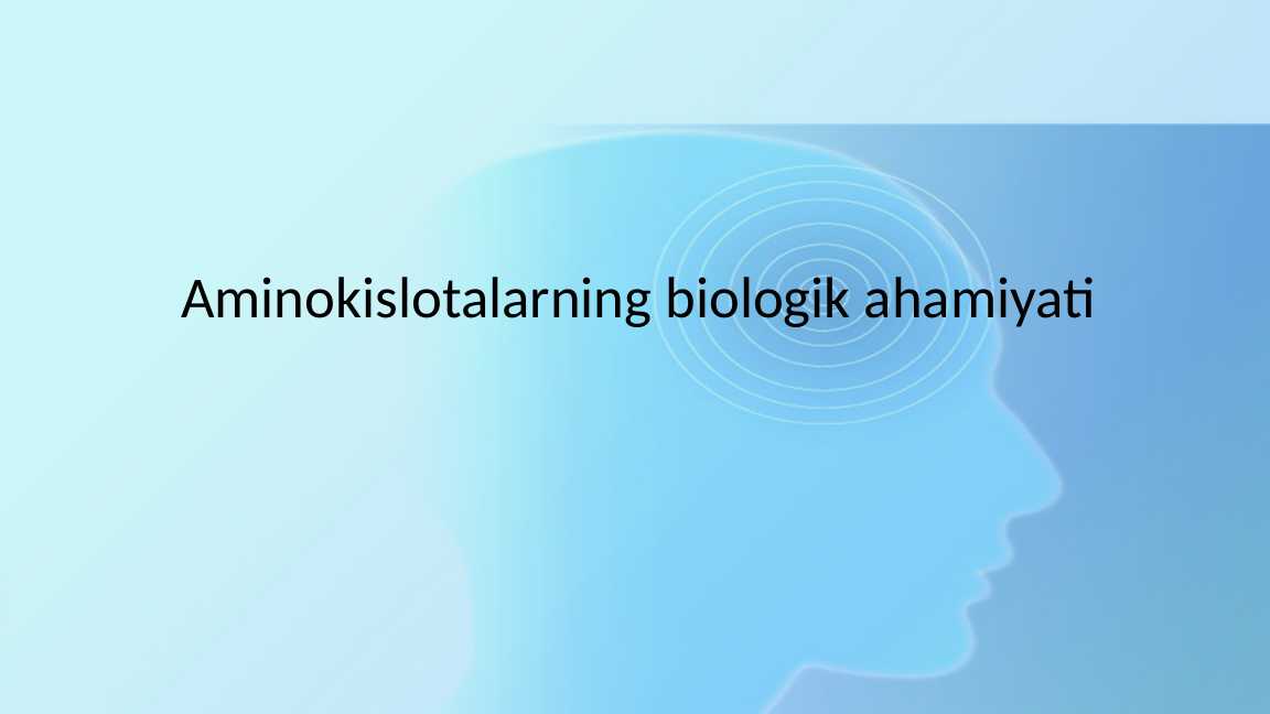 Aminokislotalarning biologik ahamiyati