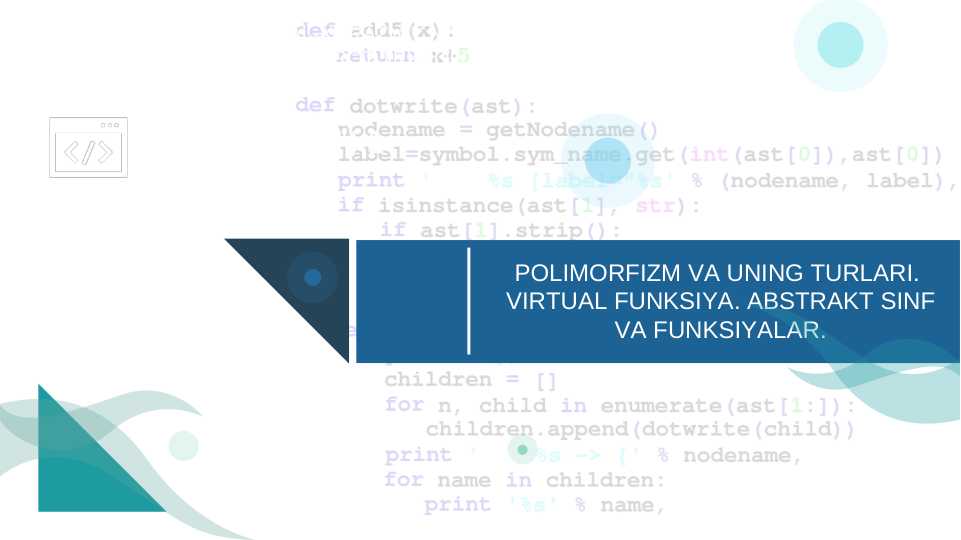 POLIMORFIZM VA UNING TURLARI. VIRTUAL FUNKSIYA. ABSTRAKT SINF VA FUNKSIYALAR.