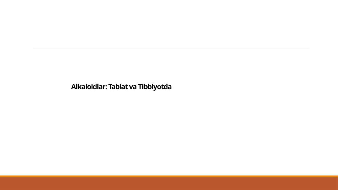 Alkaloidlar : Tabiat va Tibbiyotda