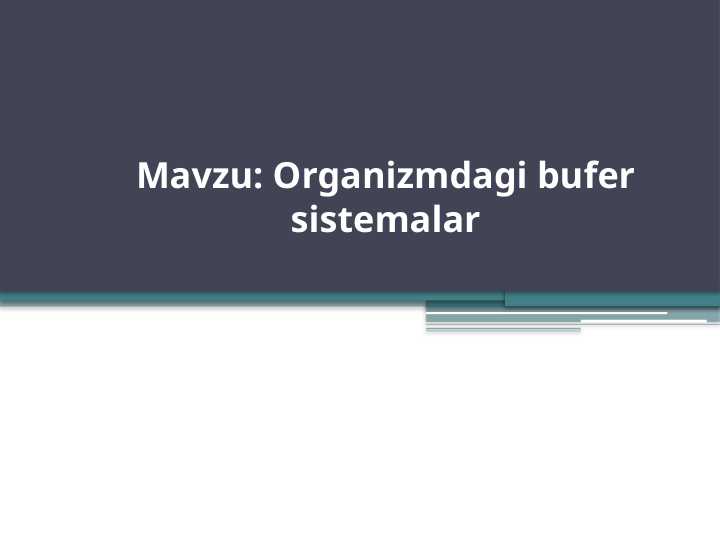 Organizmdagi bufer sistemalar