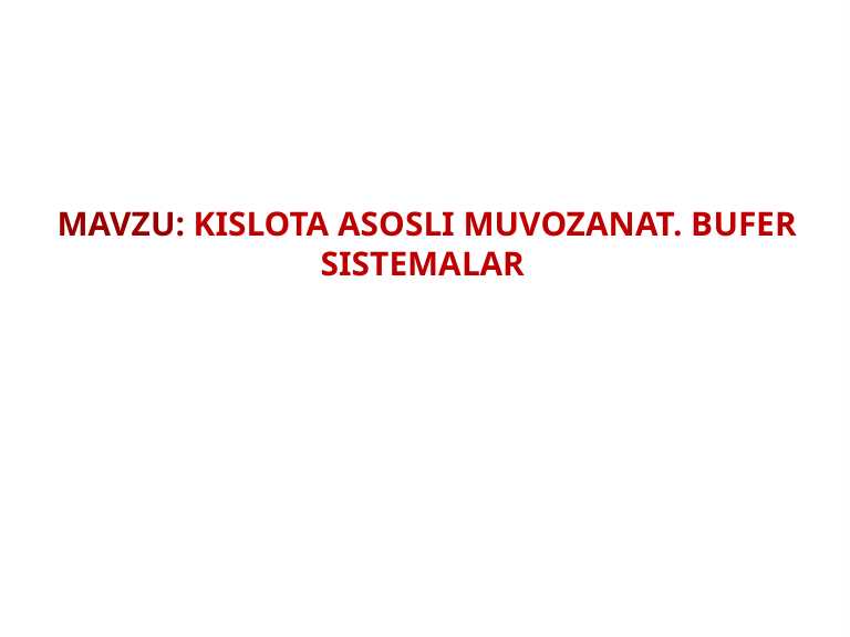 KISLOTA ASOSLI MUVOZANAT . BUFER SISTEMALAR