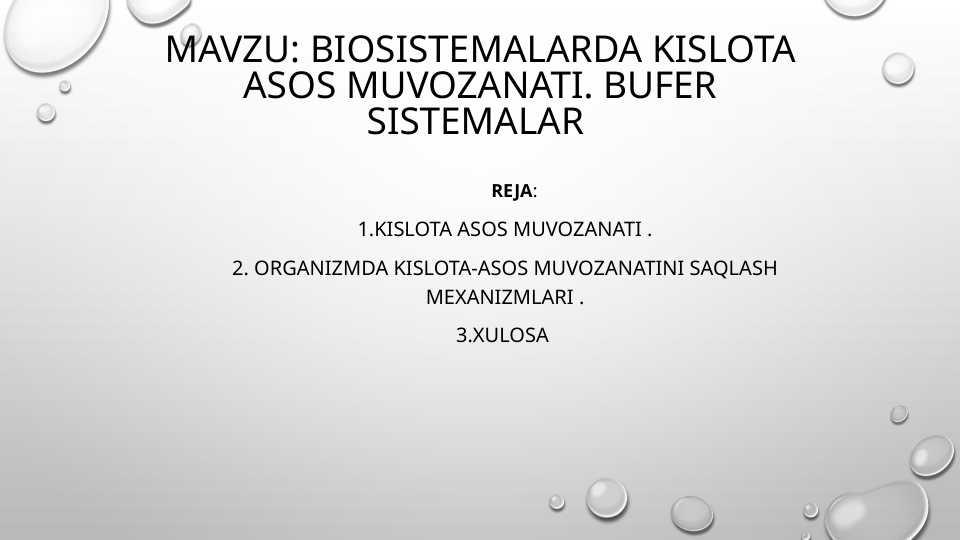 Biosistemalarda kislota asos muvozanati. Bufer sistemalar