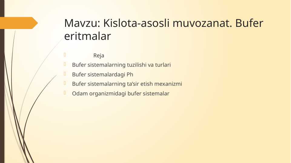 Kislota - asosli muvozanat . Bufer eritmalar