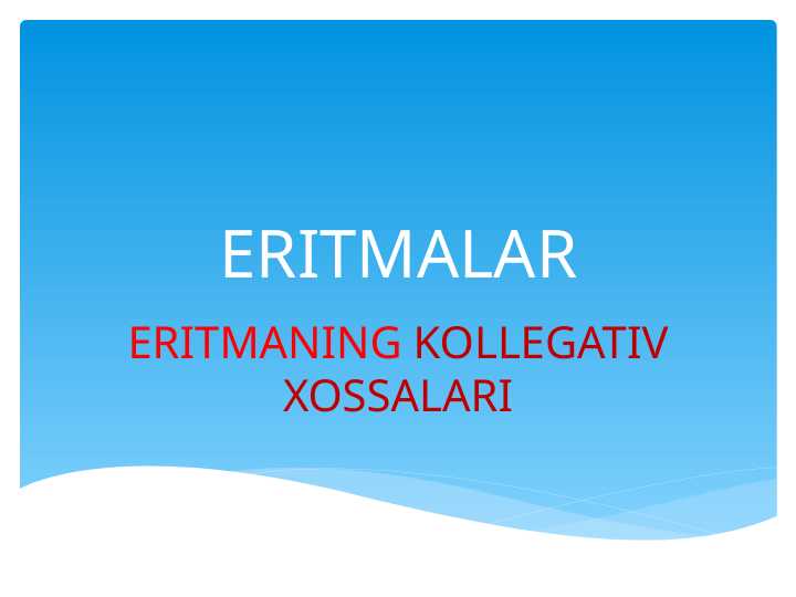 ERITMALAR . ERITMANING KOLLEGATIV XOSSALARI
