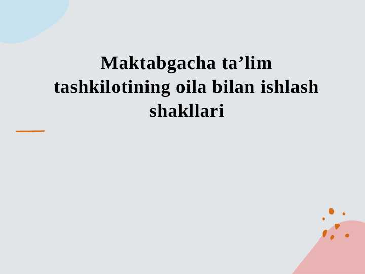 Maktabgacha ta’lim tashkilotining oila bilan ishlash shakllari