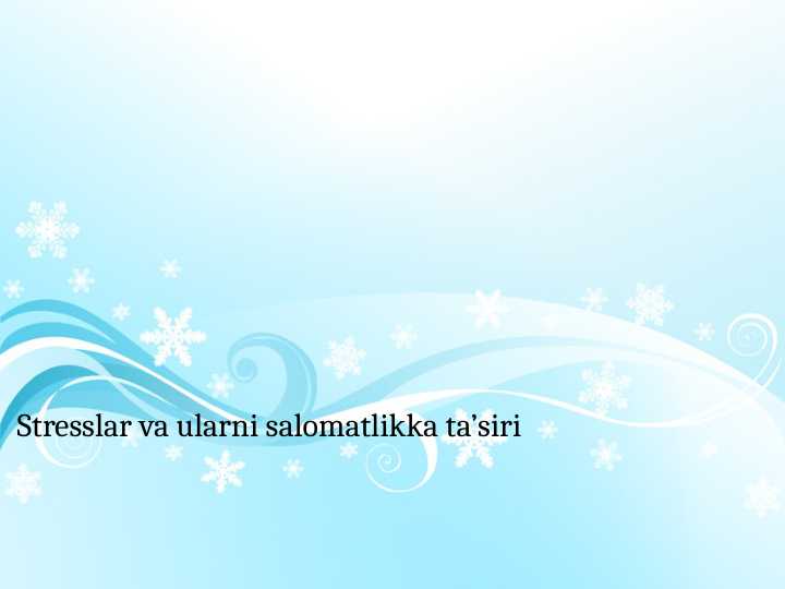 Stresslar va ularni salomatlikka ta’siri