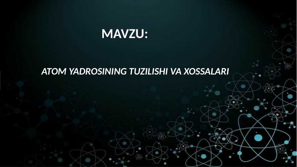 ATOM YADROSINING TUZILISHI VA XOSSALARI