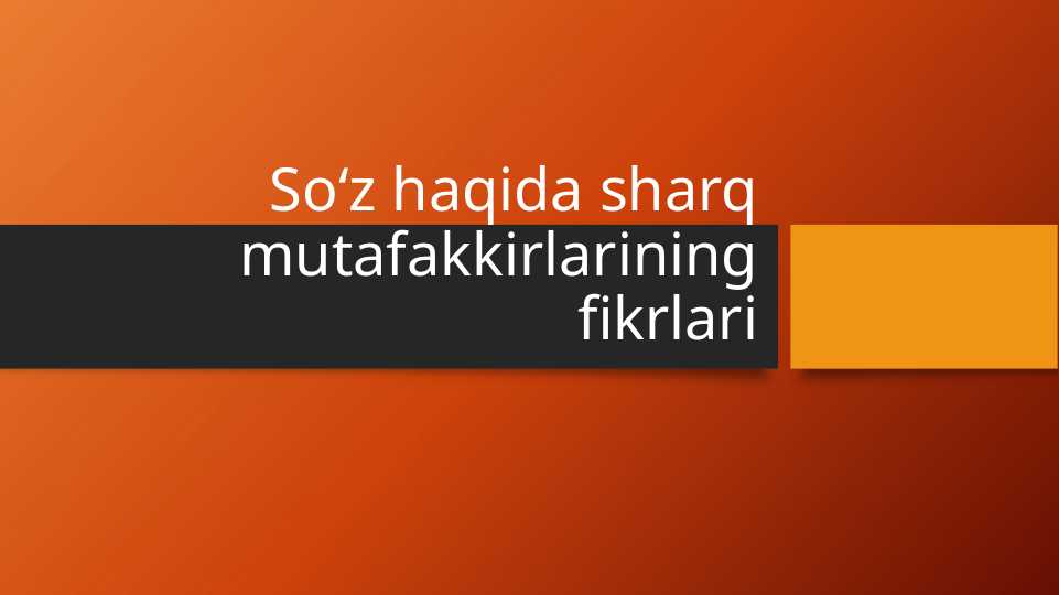 Soʻz haqida sharq mutafakkirlarining fikrlari