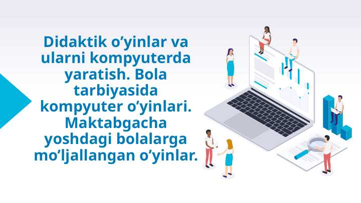 Didaktik o’yinlar va ularni kompyuterda yaratish.