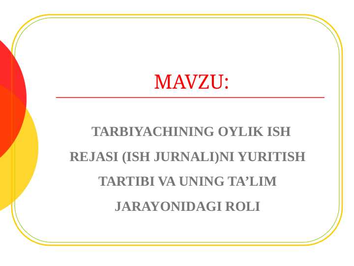 TARBIYACHINING OYLIK ISH REJASI (ISH JURNALI)NI YURITISH TARTIBI VA UNING TA’LIM JARAYONIDAGI ROLI