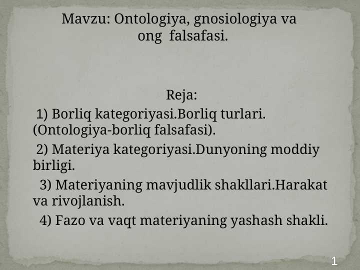 Ontologiya, gnosiologiya va   ong  falsafasi.