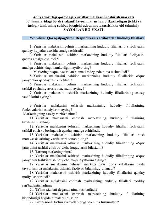 Argos savollar. Adliya vazirligi qoshidagi Yuristlar malakasini oshirish markazi  boʻlinmalaridagi bo‘sh (vakant) lavozimlar uchun o‘tkaziladigan (ichki va  tashqi) tanlovning suhbat bosqichi uchun mutaxassislikka oid SAVOLLAR RO‘YXATI