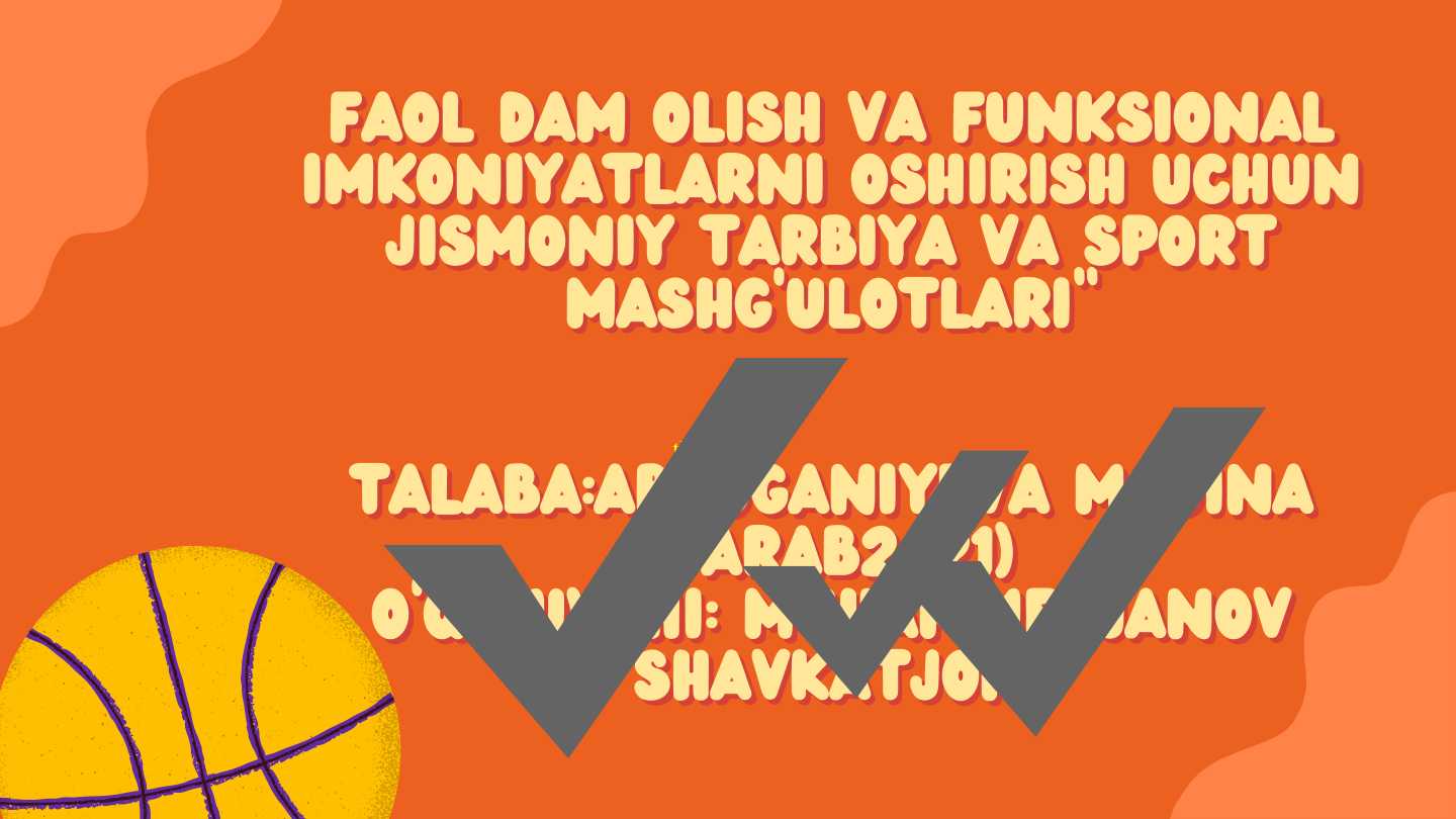 FAOL DAM OLISH VVA FUNKSIONAL IMKONIIYATLARNII OSHIIRISH UCHUN JJIISSMOONIIYY TARBBIIYYA VVA SSPPOORT MASSHGG''ULLOOTLLARII