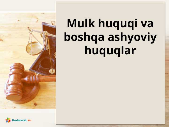 Mulk huquqi va boshqa ashyoviy huquqlar