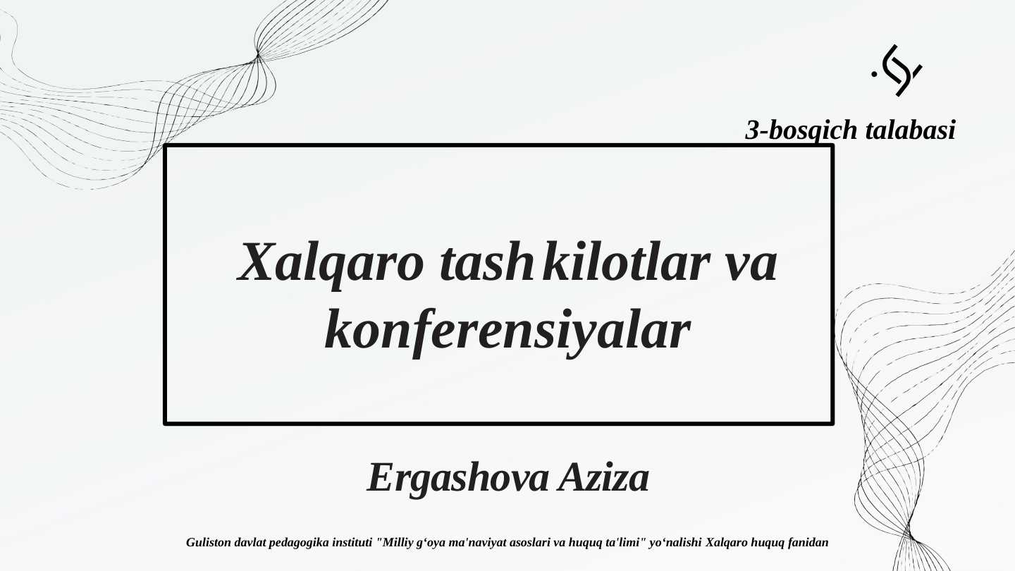 Xalqaro tash kilotlar va konferensiyalar
