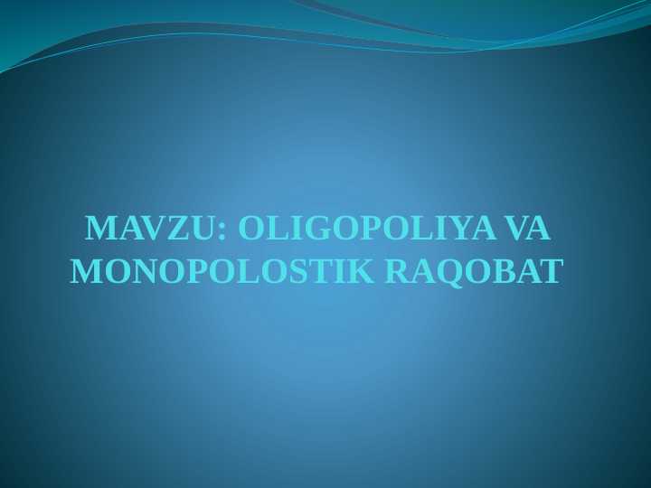 : Oligopoliya va monopolostik raqobat