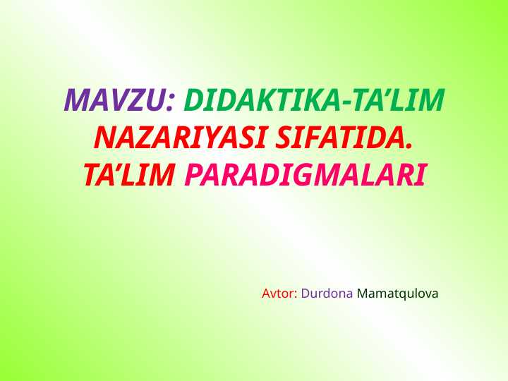 DIDAKTIKA-TA’LIM NAZARIYASI SIFATIDA. TA'LIM PARADIGMALARI