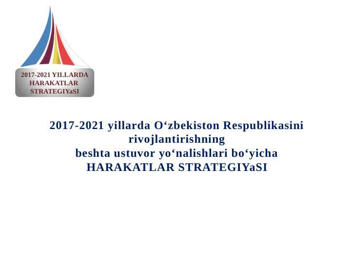 2017-2021 yillarda Oʻzbekiston Respublikasini rivojlantirishning beshta ustuvor yoʻnalishlari boʻyicha HARAKATLAR STRATEGIYaSI