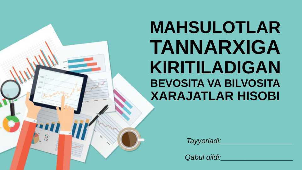 Mahsulotlar tannarxiga kiritiladigan bevosita va bilvosita xarajatlar hisobi