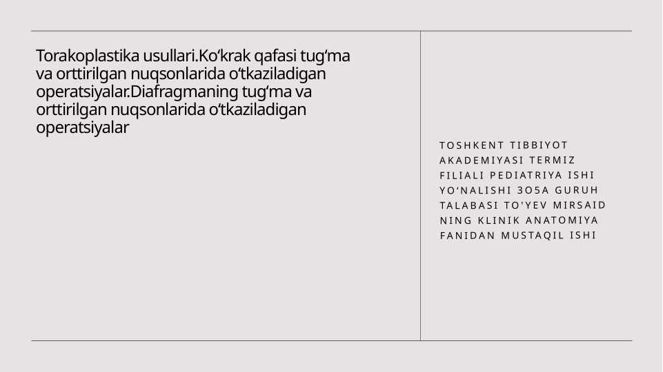 Torakoplastika usullari,Koʻkrak qafasi orttirilgan va tugʻma nuqsonlarida oʻtkaziladigan operatsiyalar,Diagrammaning tugʻma va orttirilgan kasalliklarida oʻtkaziladigan operatsiyalar
