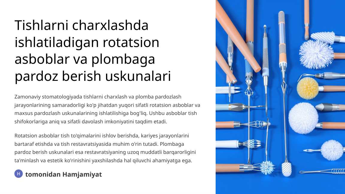 Tishlarni charxlashda ishlatiladigan rotatsion asboblar. Borlar. Plombaga pardoz berishda foydalaniladigan asbob va ashyolar.