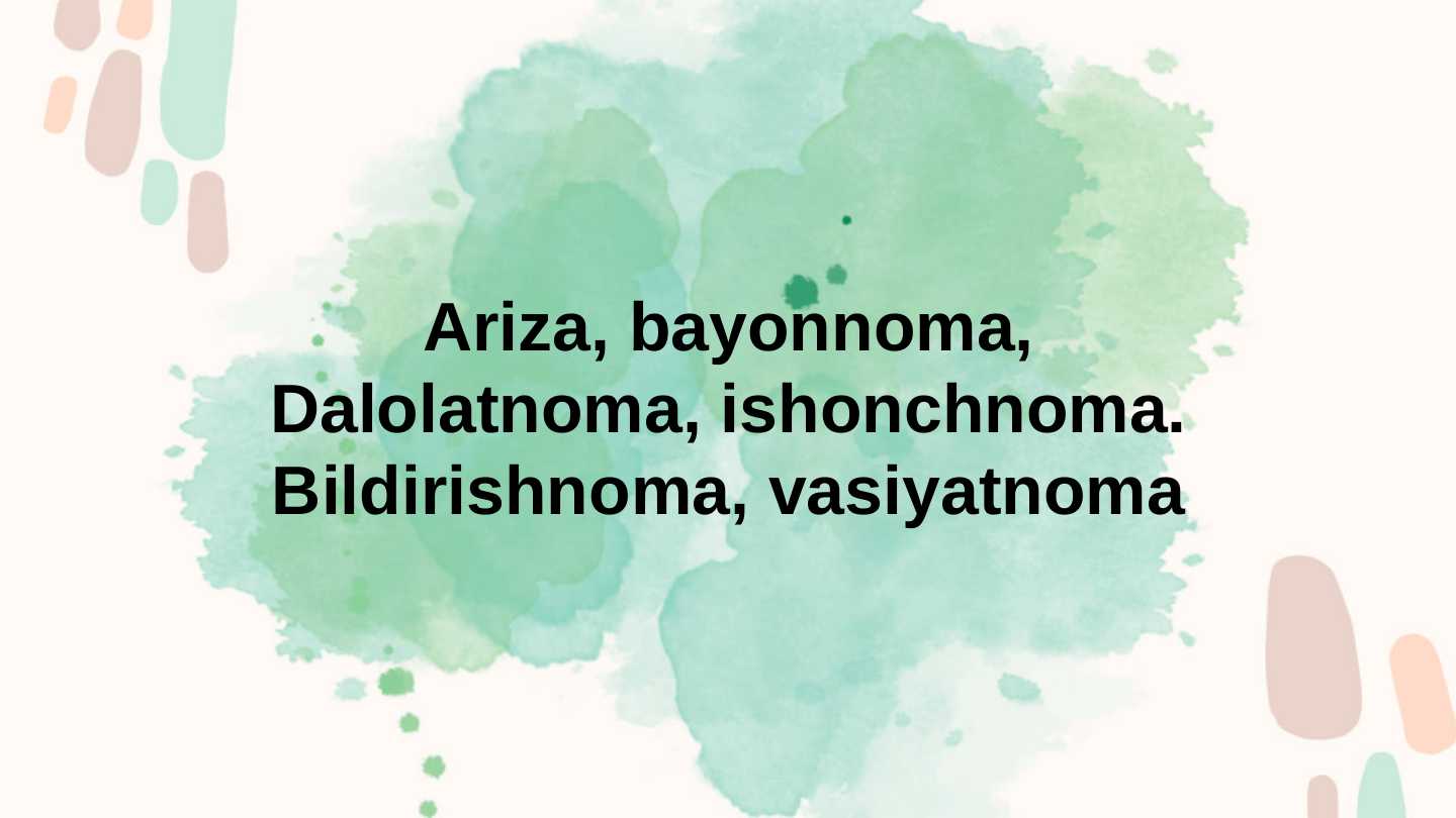 Ariza, bayonnoma, vasiyatnoma, dalolatnoma, ishonchnoma. Bildirishnoma, vasiyatno