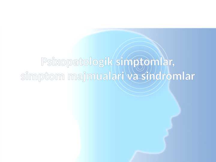 Psixopatologik simptomlar, simptom majmualari va sindromlar