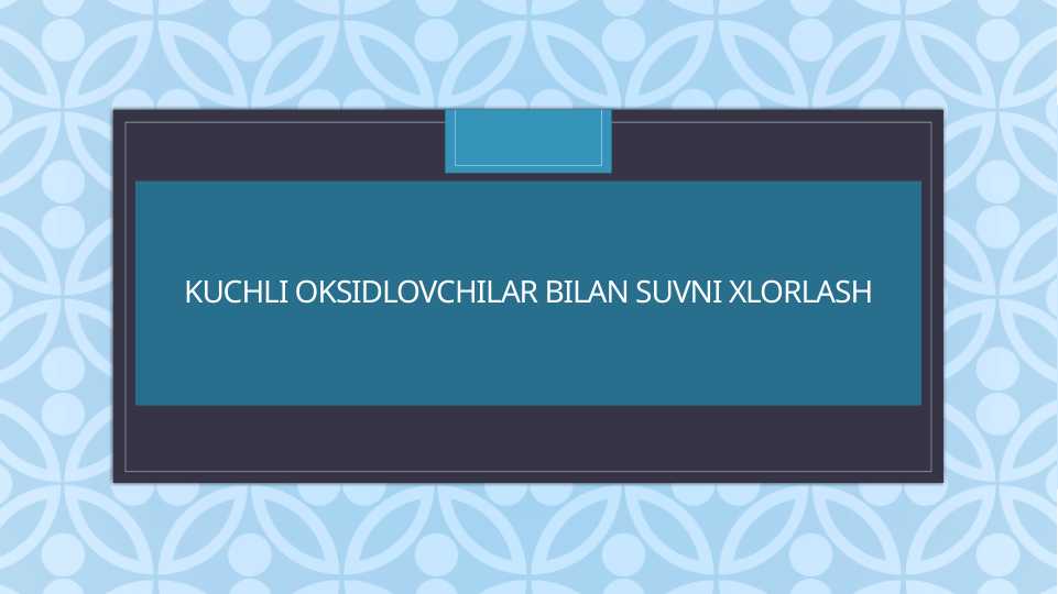 Kuchli oksidlovchilar bilan suvni xlorlash