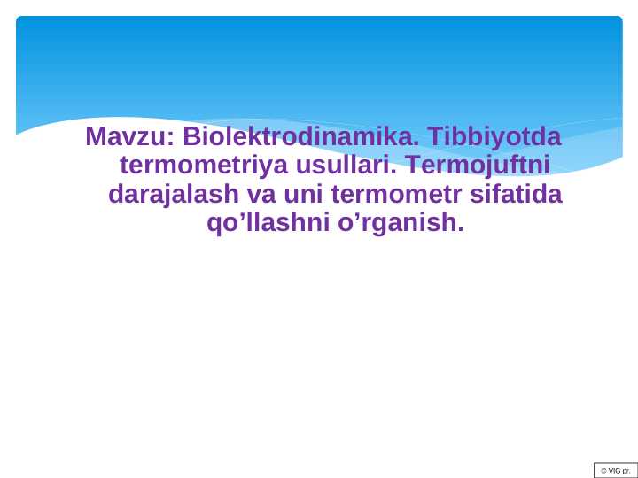 Biolektrodinamika. Tibbiyotda termometriya usullari. Termojuftni darajalash va uni termometr sifatida qo’llashni o’rganish.