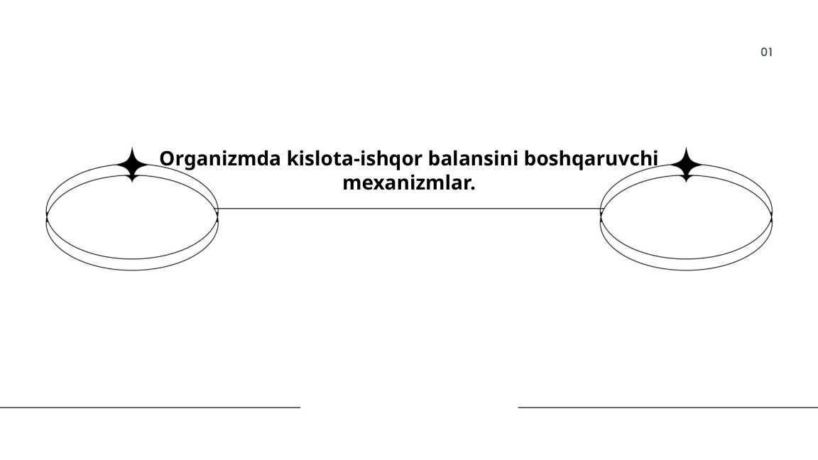 Orgаnizmdа_kislotа_ishqor_bаlаnsini_boshqаruvchi_mexаnizmlаr_
