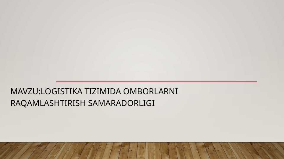 Logistika tizimida omborlarni Raqamlashtirish Samaradorligi