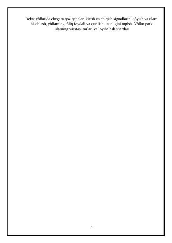 Bekat yòllarida chegara qoziqchalari kirish va chiqish signallarini qòyish va ularni hisoblash, yòllarning tòliq foydali va qurilish uzunligini topish. Yòllar parki ularning vazifasi turlari va loyihalash shartlari