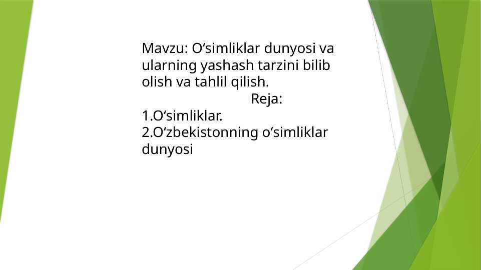 Oʻsimliklar dunyosi va ularning yashash tarzini bilib olish va tahlil qilish