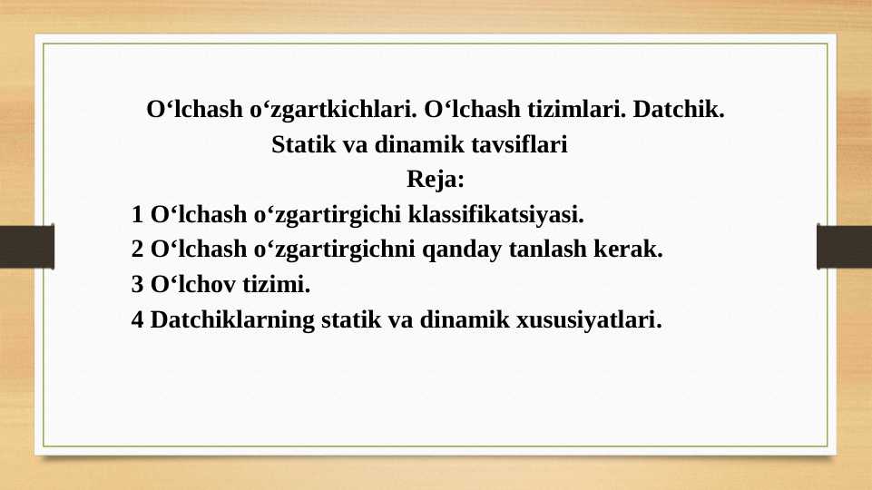 O‘lchash o‘zgartkichlari. O‘lchash tizimlari. Datchik. Statik va dinamik tavsiflari