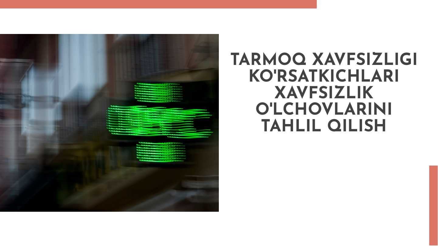 Tarmoq xavfsizligi ko'rsatkichlari Xavfsizlik o'lchovlarini tahlil qilish