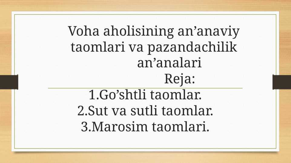 Voha aholisining an’anaviy taomlari va pazandachilik  an’analari