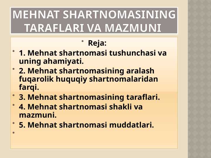 Mehnat shartnomasining taraflari va mazmuni