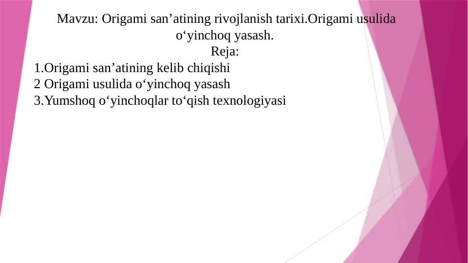 Origami san’atining rivojlanish tarixi.Origami usulida o‘yinchoq yasash.