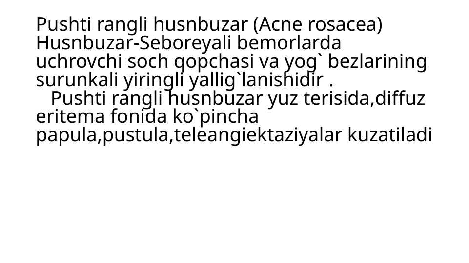 Pushti rangli husnbuzar (Acne rosacea)