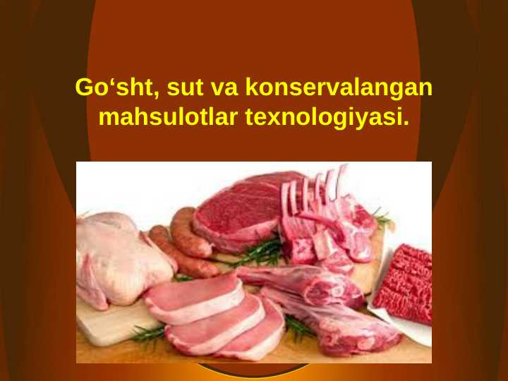 Go‘sht, sut va konservalangan mahsulotlar texnologiyasi.