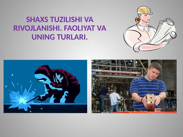 SHAXS TUZILISHI VA RIVOJLANISHI. FAOLIYAT VA UNING TURLARI