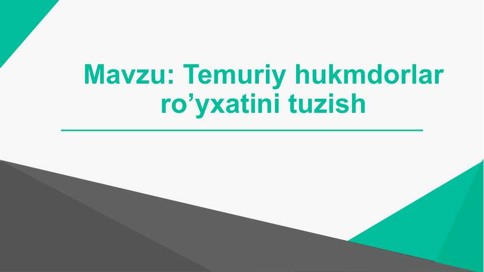 Temuriy hukmdorlar ro’yxatini tuzish