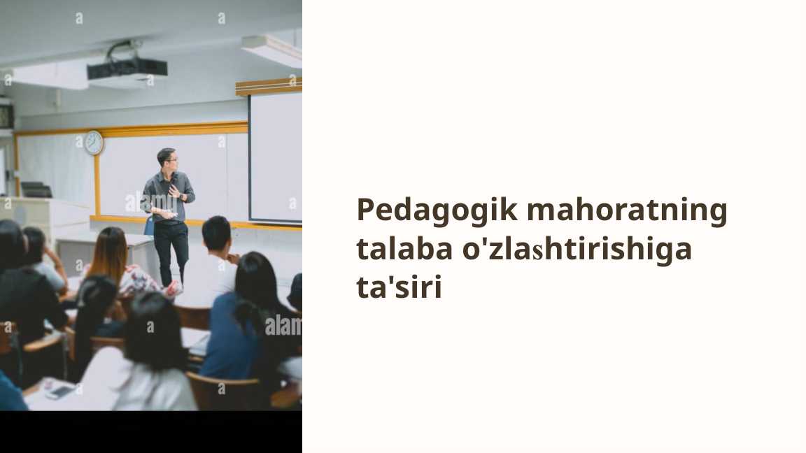Pedagogik mahoratning talaba o'zlashtirishiga ta'siri