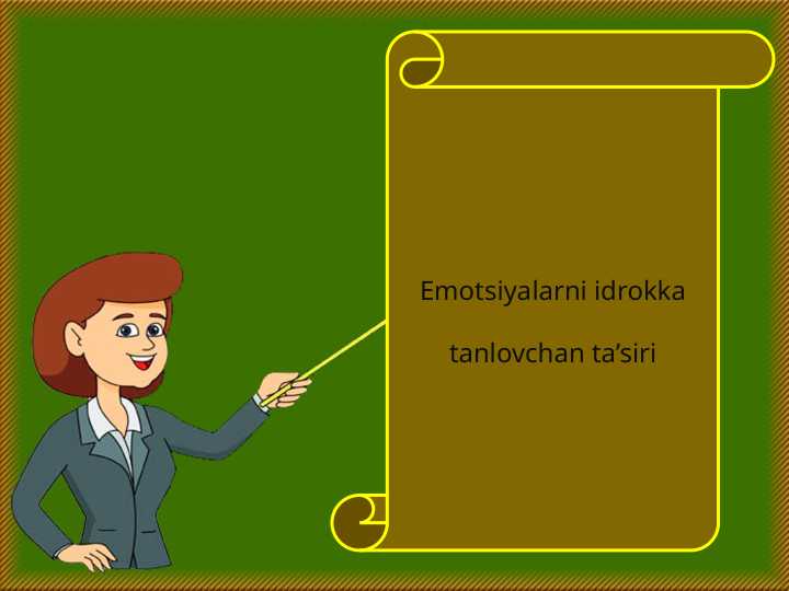 Emotsiyalarni idrokka tanlovchan ta’siri (2)