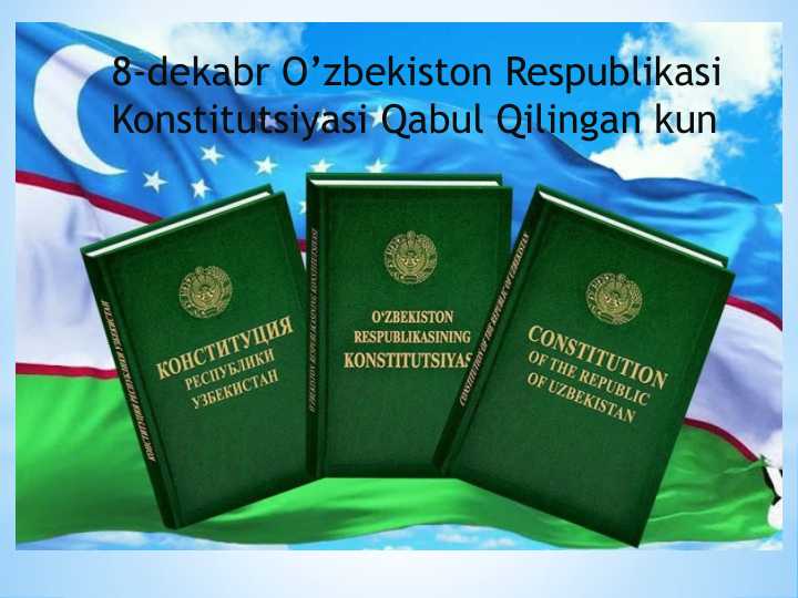 8-dekabr O'zbekiston Respublikasi Konstitutsiyasi qabul qilingan kun